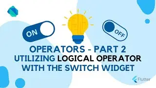 Utilizing Logical Operator with the Switch Widget in Flutter: A Complete Guide