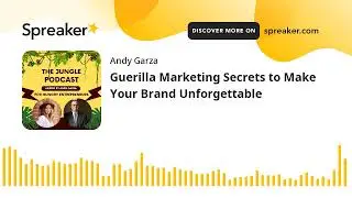 Guerilla Marketing Secrets to Make Your Brand Unforgettable (made with Spreaker)
