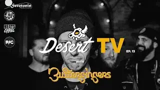 Desert TV: BUTTERFINGERS