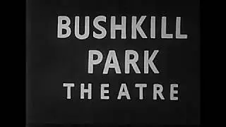 Bushkill Park Theater Presentation - Brief Film shown just prior Movies