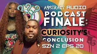 Abstract Audio S2 EP20: Curiosity And Clarity