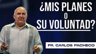 &iquest;MIS PLANES O SU VOLUNTAD? | Pr. Carlos Pacheco | Cristo Vive