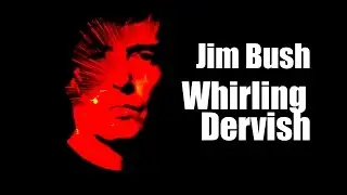 Jim Bush - Whirling Dervish