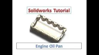 Solidworks Tutorial - Design of Engine Oil Pan in Solidworks