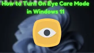 How to Turn On Eye Care Mode in Windows 11