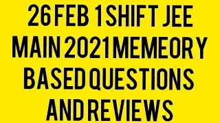 #Jee2021#Gradeup #Unacadmey Jee Main 2021 26 Feb shift 1 Review And Memory Based questions #jee2021