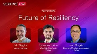 Veritas L!VE: Future of Resiliency