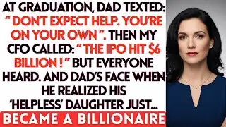 At Graduation, Dad Texted Don't Expect Help — Then My CFO Called About The IPO, And Dad