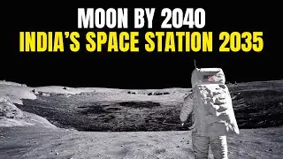 India's Master Plan Moon Landing by 2040 & Space Station by 2035  ISRO's Bold Roadmap Explained