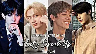 ENHYPEN TEXTS - “Let’s Break Up” (ver 2 hyung line)