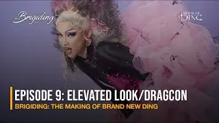 Episode 9- Elevated look/Dragcon Slaysia Brigiding The Making Of: Brand New Ding
