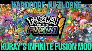 Kuray's Infinite Fusion Mod | Hardcore Nuzlocke | Remix Mode