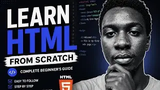 Learn HTML from Scratch | Complete Beginner's Guide