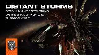 DISTANT STORMS - Does Humanity Now Stand On The Brink Of A 2nd Thargoid War?