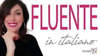 FLUENT in ITALIAN Language *Fluente in italiano*