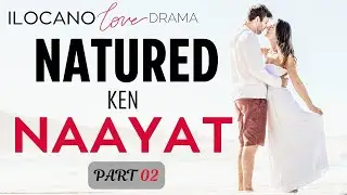 ILOCANO DRAMA | LOVE STORY | NATURED | PART 2