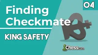 04. King Safety [Finding Checkmate] Chess Lessons - Chess.com.mp4