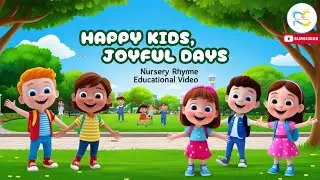Happy Kids, Joyful Days  | Nursery Rhyme | Educational Video | Kids Rhyme | Rain n Shine Kids