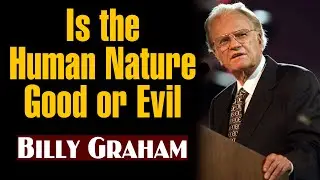 Is the Human Nature Good or Evil - #BillyGraham #Shorts