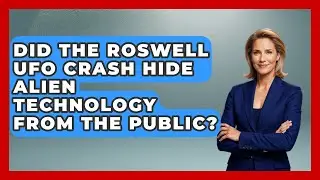 Did The Roswell UFO Crash Hide Alien Technology From The Public? - All About Myths and Conspiracies