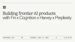 Building Frontier AI Products with Fin x Cognition x Harvey AI x Perplexity