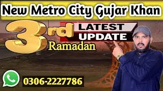 New Metro City Gujar Khan Latest Updates | 3rd Ramadan 2026 | Realtor Ghalib 
