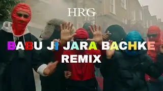 Babu ji jara bachke (REMIX) | HRG | Official Music | Prod. By @sohanbeatz