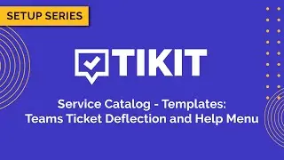 Tikit Setup Series: Service Catalog Templates 02 Teams AI Ticket Deflection and Help Menu