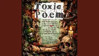 Toxic Poem