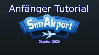 SimAirport Anf&auml;nger Tutorial - Oktober 2020 [deutsch/german]