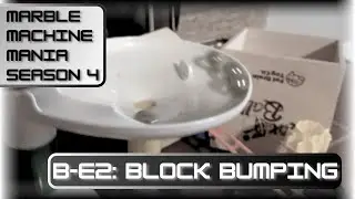 B-E2: Block Bumping ⚫|⚪ Marble Machine Mania S4