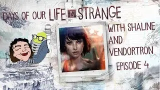 Life is Strange With Shaline and Vendortron, Episode 4: Dark Room