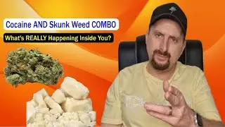 Cocaine AND Skunk Weed COMBO What's REALLY Happening INSIDE YOU!