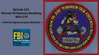 223: Nairobi US Embassy Bombing, WFO JTTF - Jacques Battiste