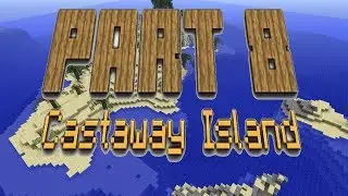 djb_gamez: Minecraft Castaway Island Ep. 8 