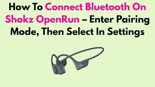 How To Connect Bluetooth On Shokz OpenRun &ndash; Enter Pairing Mode, Then Select In Settings