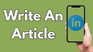 How To Write An Article On LinkedIn [2026 Guide]