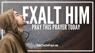 I Exalt Thee God | A Daily Effective Prayer | Give God Glory In All Things