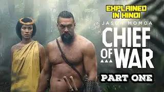 Chief Of War Season 1 Explained in Hindi || Cine Talker || EPISODE  1, 2 & 3  || PART ONE
