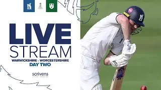 🔴 LIVE STREAM | Warwickshire v Worcestershire | Day Two | County Championship