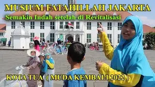Jakarta Fatahillah Museum I Jakarta History Museum I Jakarta Old Town Tour After Revitalization