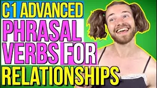 C1 ADVANCED (CAE) PHRASAL VERBS for RELATIONSHIPS - Cambridge C1 Advanced (CAE) Vocabulary