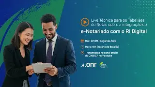 Live Técnica para os Tabeliães de Notas sobre a integração do e-Notariado com o RI Digital