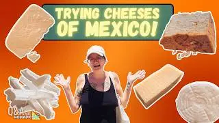Taste Testing Mexico&rsquo;s Most Popular Cheeses!