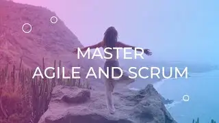 Master Agile and Scrum NOW