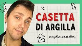 divertiamoci con l'ARGILLA: costruiamo una CASETTA!