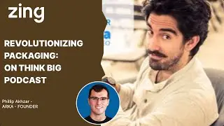 Revolutionizing Packaging: With Phillip Akhzar, Founder | Think Big With Dan and Qasim