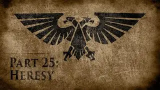 Warhammer 40,000: Grim Dark Lore Part 25 &ndash; Heresy