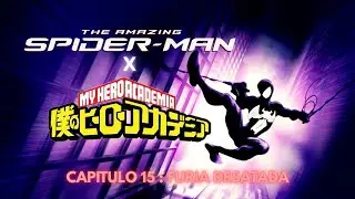 THE AMAZING SPIDER-MAN X MY HERO ACADEMIA | CAP&Iacute;TULO 15 : FURIA DESATADA 