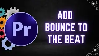 How To Add a Bounce to the Beat in Premiere Pro